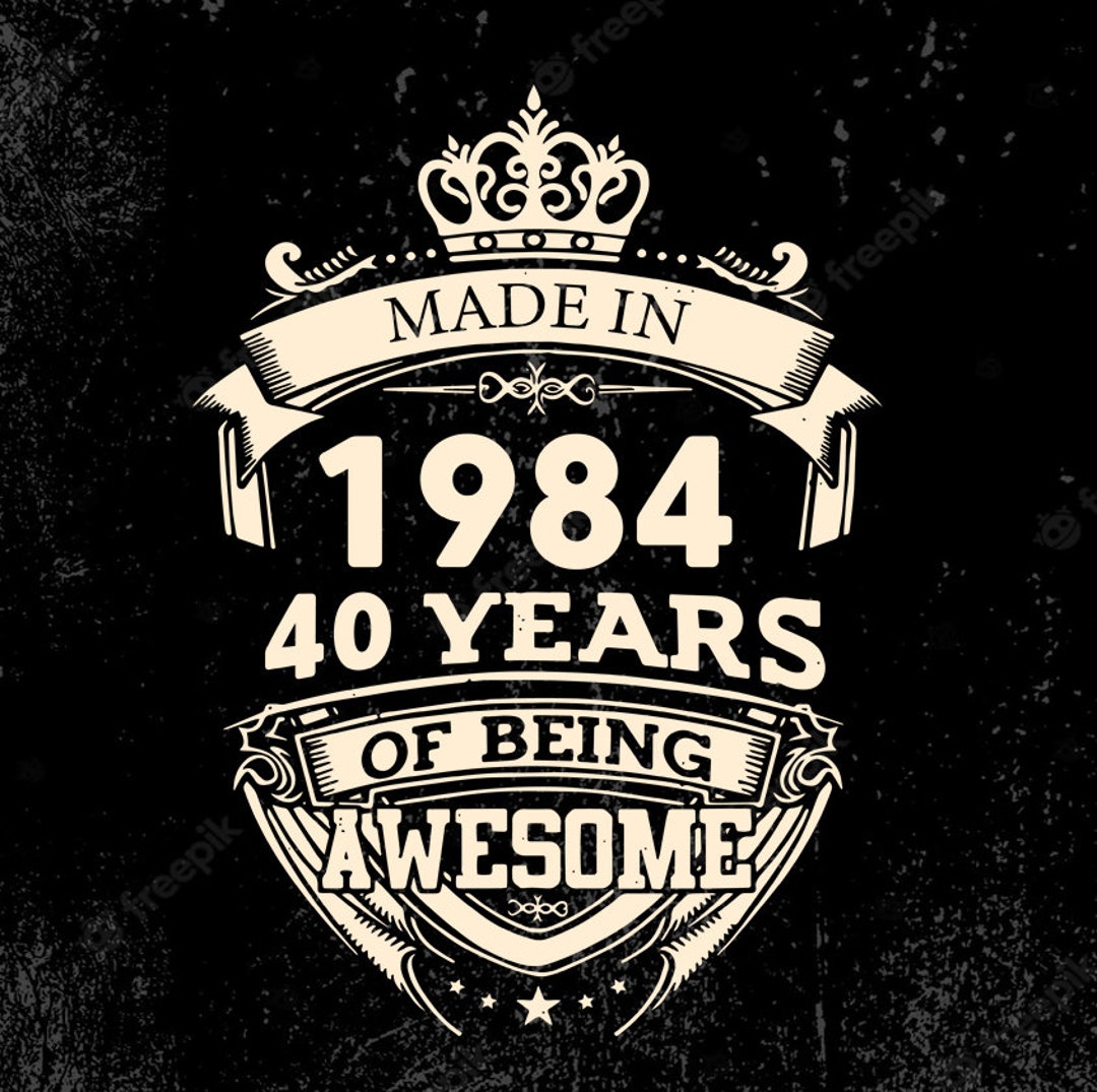 Made in 1984 40 Years of Being Awesome Svg, Birthday Vintage