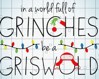 Christmas 2021 In a World Full Of Grinches Be a Griswold svg png - Jeffery Digital Download