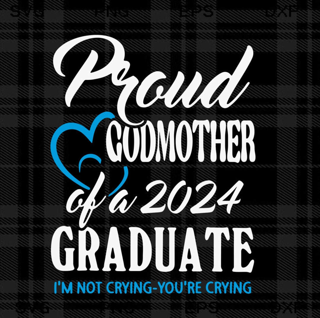 Proud Godmother of A 2024 Graduate Svg - Etsy