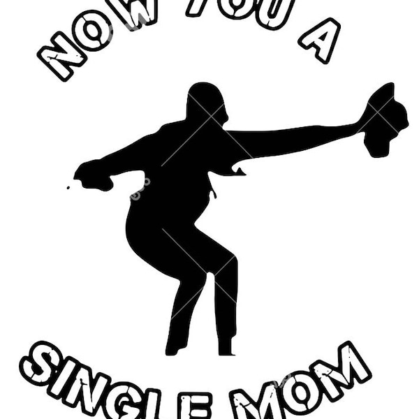 Now You A Single Mom Svg, Single Mom Life Svg, Mother Day Svg