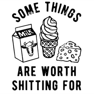 S0me_Things_Are_Worth_Shitting_F0r Svg, Funny Milk Cream Cheese Svg, Funny Food Shirt, Sarcastic Shirt