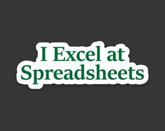 I Excel at Spreadsheets Sticker