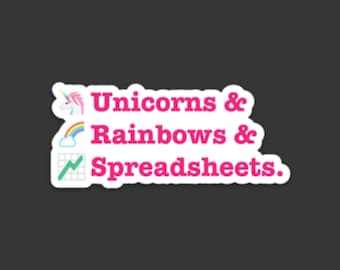 Unicorns, Rainbows, & Spreadsheets Sticker