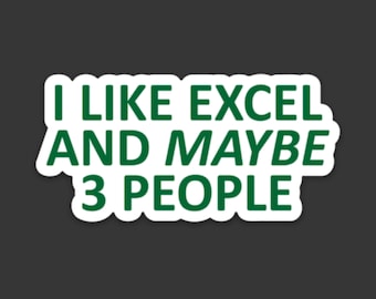 I Like Excel and Maybe 3 People Sticker