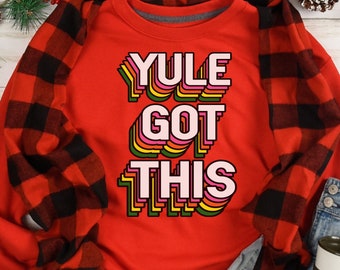 Yule Got This Funny Christmas Sweater, For Women, Men, Warm Christmas Sweater, Fun Christmas Jumper, For Xmas 2022, Ugly Christmas Jumper