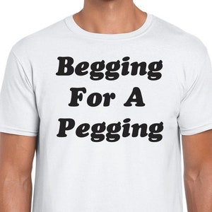 Begging For A Pegging, Stag Do Shirt, Boys Holiday Tee, Shirt For Groom Mens I Love My Girlfriend T-Shirt Gift Joke Birthday new years eve