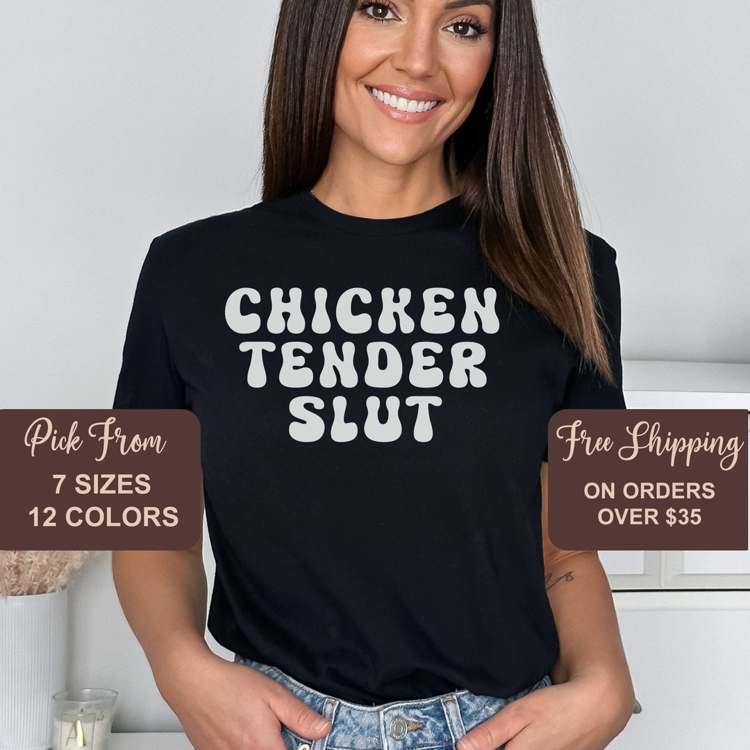 Chicken Tender Slut Shirt, Chicken Tender Slut Shirt, Trendy Shirt ...