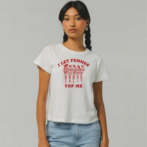 I Let Femmes Top Me Funny Lesbian Bisexual Pride Shirt, LGBTQ Pride Month, Iconic Slogan Baby T-shirt, 90s Vintage Tee Trending Print image 4
