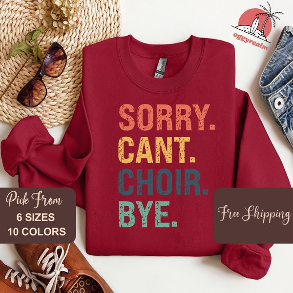 Sorry Can't, chœur au revoir" sweat-shirt et sweat-shirt chanteur, cadeau pour mélomanes, choristes, organistes d'église, pianistes