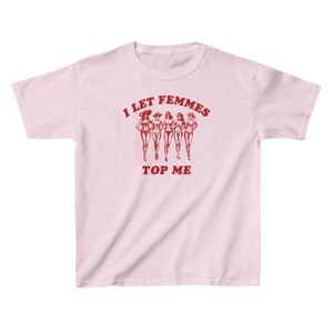 I Let Femmes Top Me Funny Lesbian Bisexual Pride Shirt, LGBTQ Pride Month, Iconic Slogan Baby T-shirt, 90s Vintage Tee Trending Print image 8