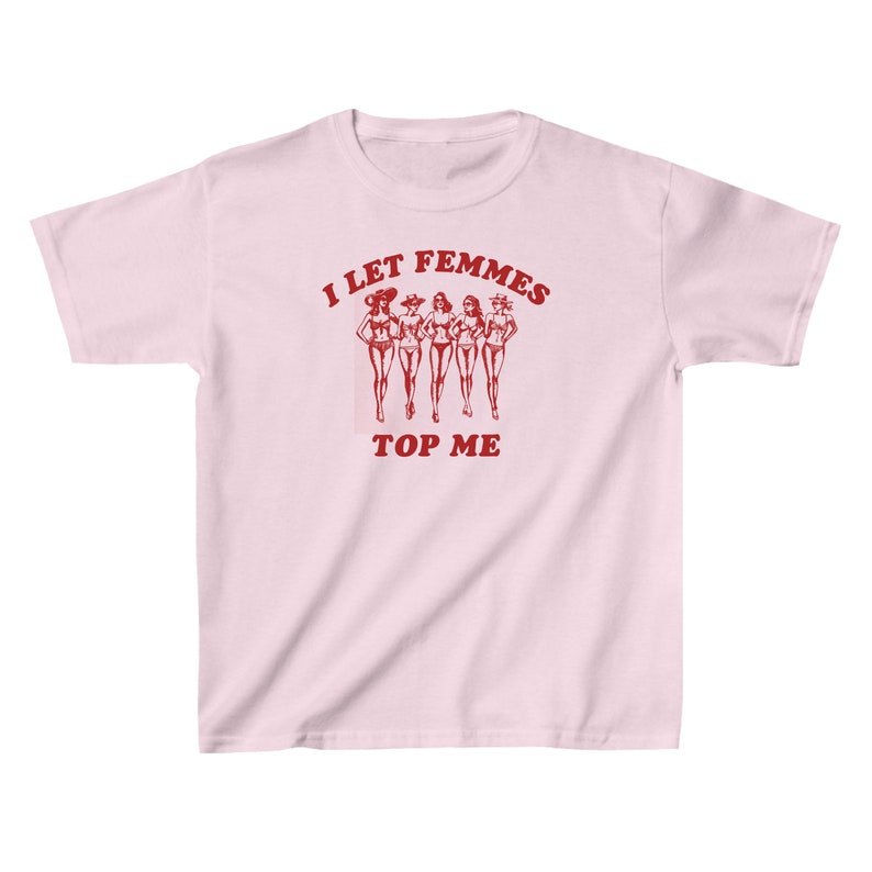 I Let Femmes Top Me Funny Lesbian Bisexual Pride Shirt, LGBTQ Pride Month, Iconic Slogan Baby T-shirt, 90s Vintage Tee Trending Print image 8