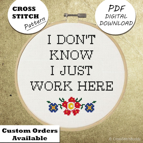 I Don't Know I Just Work Here - 2 pattern Versions Included - Cross Stitch, DIY Embroidery, Small Hoop Art - pdf, Instant Download