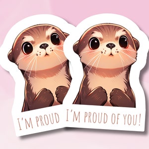 Motivational Otter Aufkleber, süßes Otter Gesicht, ich bin stolz auf dich Aufkleber, Otter Aufkleber, süßer Otter Aufkleber, süße Otter Motivation