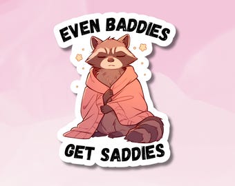 Baddies get Saddies Sticker, Cute Racoon Sticker, Mental Health Sticker, Racoon Sticker, Cute Mental Health Sticker