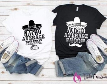 Nacho Average Bride and Groom Matching Shirts