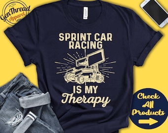 Sprint Car Racer Shirt | Sprint Car Racing Is My Therapy | Sprint Car Racer Gift | Tee | Motorized Sports | Tank Hoodie | A2074