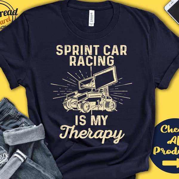 Sprint Car Racer Shirt | Sprint Car Racing Is My Therapy | Sprint Car Racer Gift | Tee | Motorized Sports | Tank Hoodie | A2074
