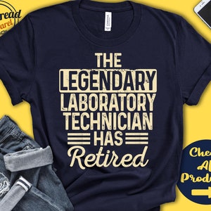 The Legendary Laboratory Technician Has Retired Shirt | Lab Technician Retirement Party Gift | Legend | Retiring | Tank Hoodie | A1568