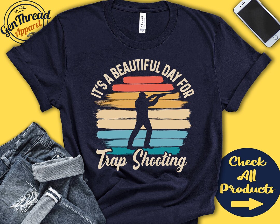 Trap Shooter Shirt | Beautiful Day for Trap Shooting | Trap
