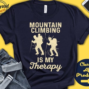 Mountain Climber Shirt | Mountain Climbing Is My Therapy | Mountaineer Gift | Bouldering | Tee | Rock Climbing Sports | Tank Hoodie | A1975