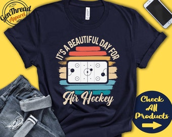 Air Hockey Shirt | Beautiful Day For Air Hockey | Air Hockey Player Gift | Lover | Party | Tee | Table Sports | Tank Hoodie | A1879