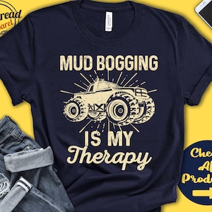 Mud Bogger Shirt | Mud Bogging Is My Therapy | Muddin Gift | Mud Bog Racing | Tee | Motorized Sports | Tank Hoodie | A2070