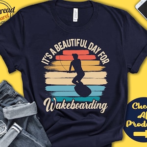 Wakeboarder Shirt | Beautiful Day For Wakeboarding | Wakeboard Gift | Wake Board Sports Tee | Sup | Girl | Women | Tank Hoodie | A1666