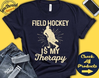 Hockey Shirt | Field Hockey Is My Therapy | Field Hockey Player Gift | Men | Tee | Stick And Ball Games | Sports | Tank Hoodie | A2164