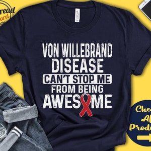May include: Navy blue t-shirt with white text that reads "Von Willebrand Disease Can't Stop Me From Being Awesome". A red awareness ribbon is featured below the text.
