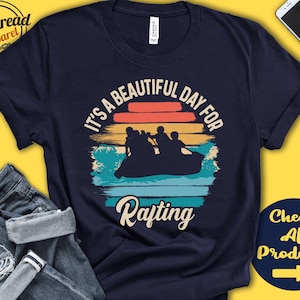Rafter Shirt | Beautiful Day For Rafting | Rafting Gift | White Water | Whitewater | Watersports Tee | Paddle Sports | Tank Hoodie | A1802