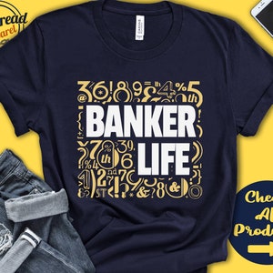 Banker Life | Banker Shirt | Accountant Gifts | Accountant Shirt | Gift for Banker | Banker Birthday | Bank Cashier | Tank | Hoodie | A0149