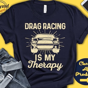 Camiseta de Drag Racer / Las carreras de drag son mi terapia / Regalo de carreras callejeras / Camiseta de carreras de drag / Deportes motorizados / Sudadera sin mangas / A2079