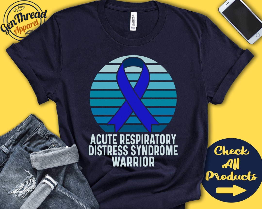 Acute Respiratory Distress Syndrome Shirt | ARDS Awareness | Blue ...