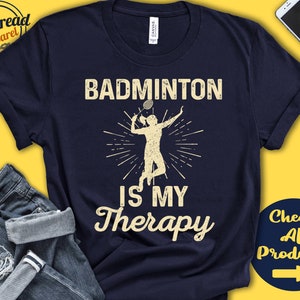 Badminton Shirt | Badminton Is My Therapy | Badminton Player Gift | Lover | Girl | Women | Tee | Racket Racquet Sports | Tank Hoodie | A2114