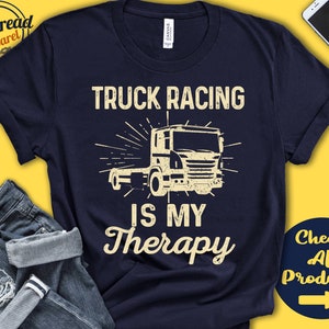 Truck Racer Shirt | Truck Racing Is My Therapy | Truck Racer Gift | Racetruck Shirt | Tee | Motorized Sports | Tank Hoodie | A2093