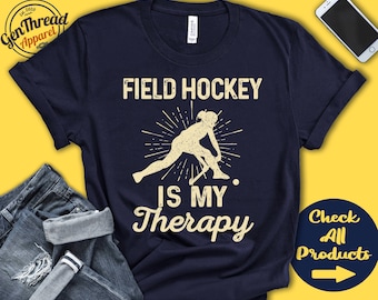 Hockey Shirt | Field Hockey Is My Therapy | Field Hockey Player Gift | Girl | Women | Stick And Ball Games | Sports | Tank Hoodie | A2165