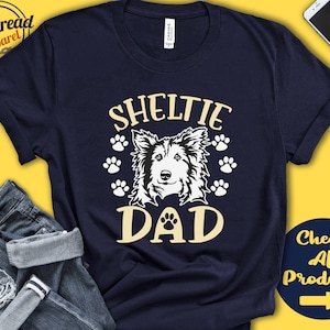 Sheltie Dad | Sheltie Shirt | Gift | Papa | New Dog Parent | Dog Owner | Lover | Breed | Tee Tank Hoodie | A3517