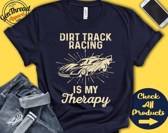Dirt Track Racer Shirt | Dirt Track Racing Is My Therapy | Offroad Racing Shirt | Race Life Tee | Motorized Sports | Tank Hoodie | A2078