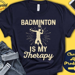 Camiseta de bádminton / El bádminton es mi terapia / Regalo para jugadores de bádminton / Amante / Hombre / Camiseta / Deportes de raqueta / Sudadera con capucha / A2113