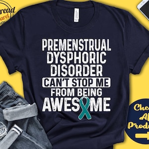 Premenstrual Dysphoric Disorder Shirt | PMDD Awareness | Teal Ribbon | Fighter | Warrior | Recovery | Cant Stop | Tank Hoodie | A1005