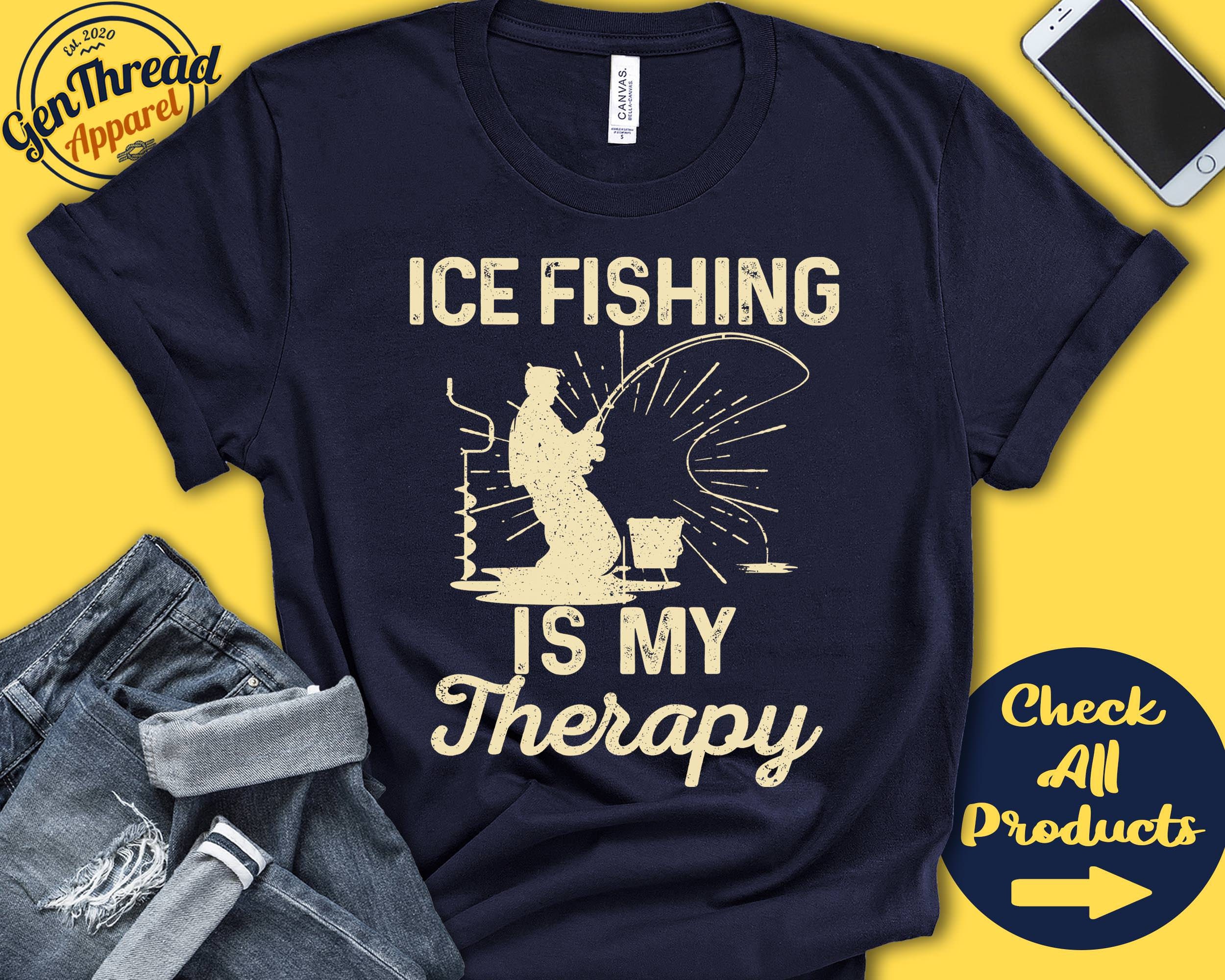 Ice Fishing Shirt Ice Fishing is My Therapy Ice Fishing Gift Fishermen  Winter Tee Fishing Shirt Tank Hoodie A2024 -  Canada
