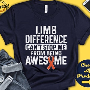 Pode incluir: Uma camiseta azul marinho com texto branco que diz "Limb Difference Can't Stop Me From Being Awesome". Uma fita de conscientização laranja está abaixo do texto.