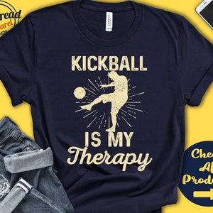 Kickball Shirt | Kickball Is My Therapy | Kickball Player Gift | Kickball Team | Soccer Baseball | Tee | Sports | Tank Hoodie | A2034