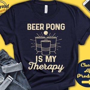 Beer Pong Shirt | Beer Pong Is My Therapy | Beer Pong Player Gift | Beer Party | House Party | Tee | Table Sports | Tank Hoodie | A2181