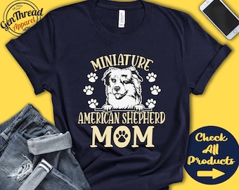 Miniature American Shepherd Mom | Mini Shepherd Shirt | Gift | Mama | New Dog Parent | Dog Owner | Lover | Breed | Tee Tank Hoodie | A3363