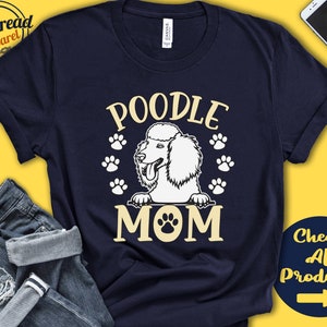 Poodle Mom | Poodle Shirt | Gift | Mama | New Dog Parent | Dog Owner | Lover | Breed | Tee Tank Hoodie | A3377