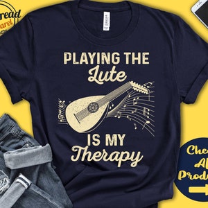 Lute Player Shirt | Lute Gift | Baroque | Renaissance | Stringed | Musician | Music | Instrument | My Therapy | Tank Hoodie | A2486