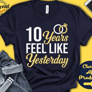 10 Year Wedding Anniversary Gift | 10th Anniversary Shirt | Tenth Year Married | Just Married | We Still Do | Tank | Hoodie | A0302
