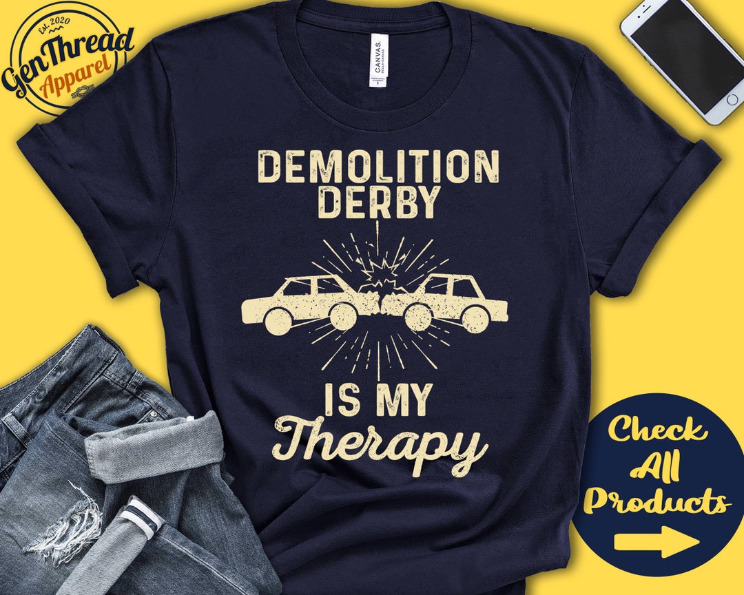 Demolition Derby Shirt Demolition Derby is My Therapy Derby Gift Dirt
