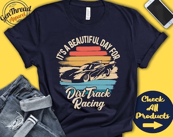 Dirt Track Racer Shirt | Beautiful Day For Dirt Track Racing | Offroad Racing Shirt | Race Life Tee | Motorized Sports | Tank Hoodie | A1780